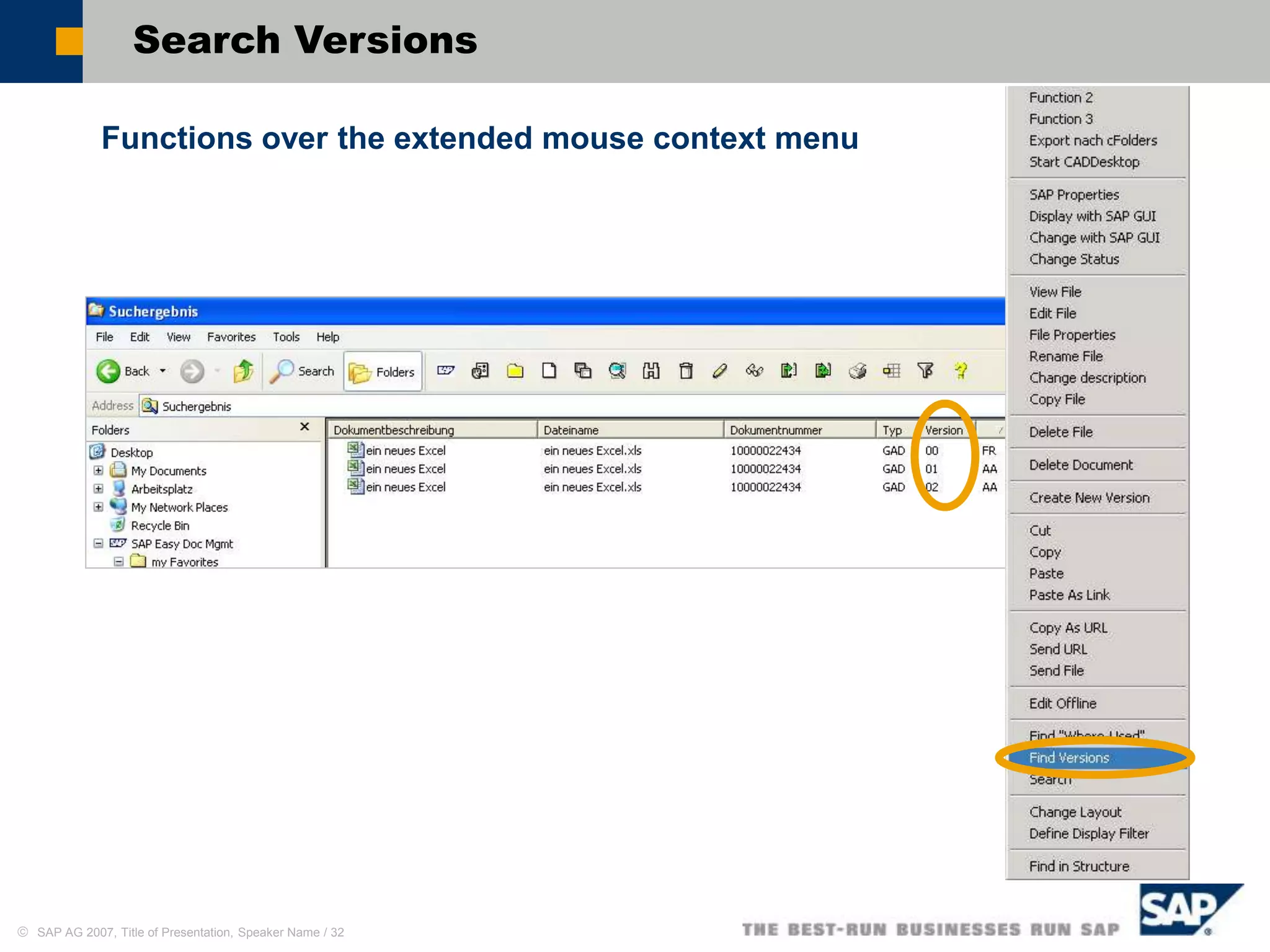  SAP AG 2007, Title of Presentation, Speaker Name / 32
Search Versions
Functions over the extended mouse context menu
 
