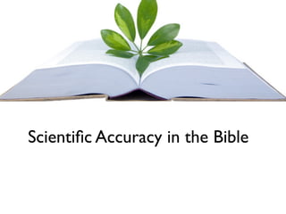 Scientiﬁc Accuracy in the Bible
 