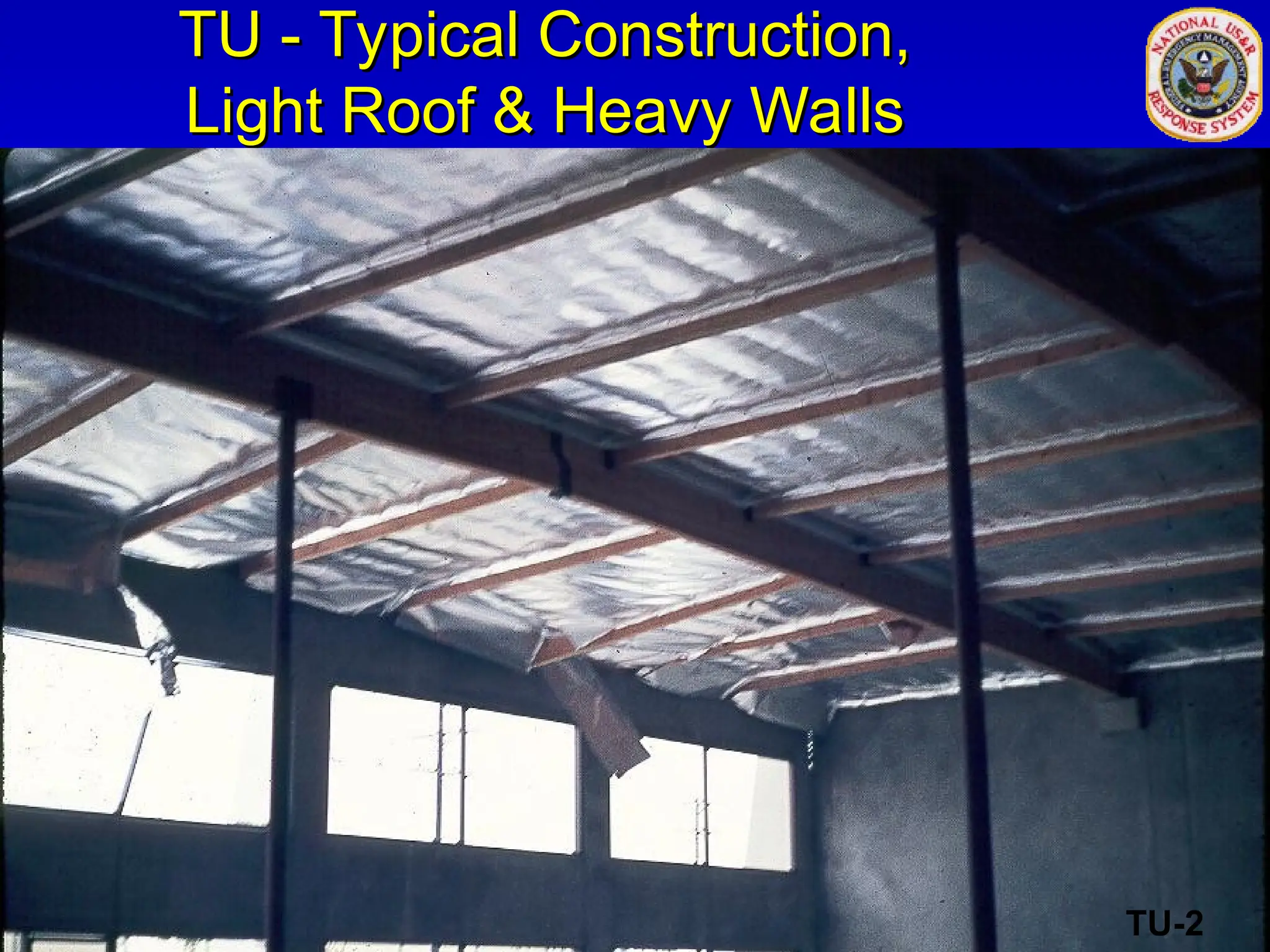 TU - Typical Construction,
TU - Typical Construction,
Light Roof & Heavy Walls
Light Roof & Heavy Walls
TU-2
 