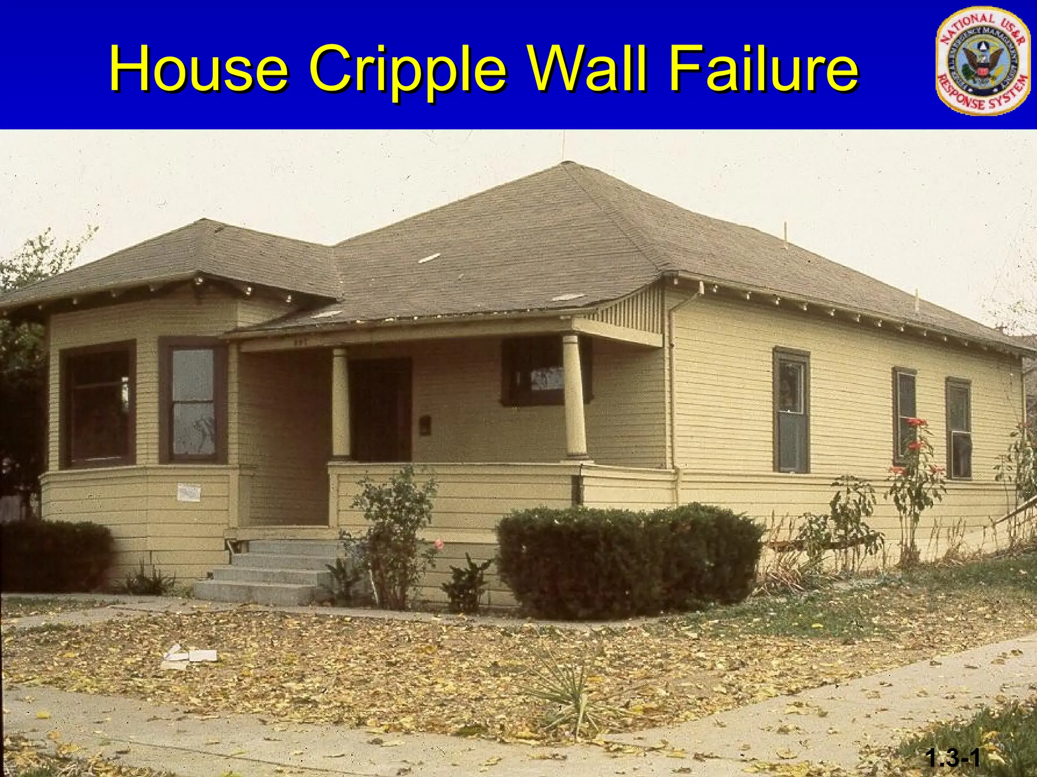 House Cripple Wall Failure
House Cripple Wall Failure
1.3-1
 