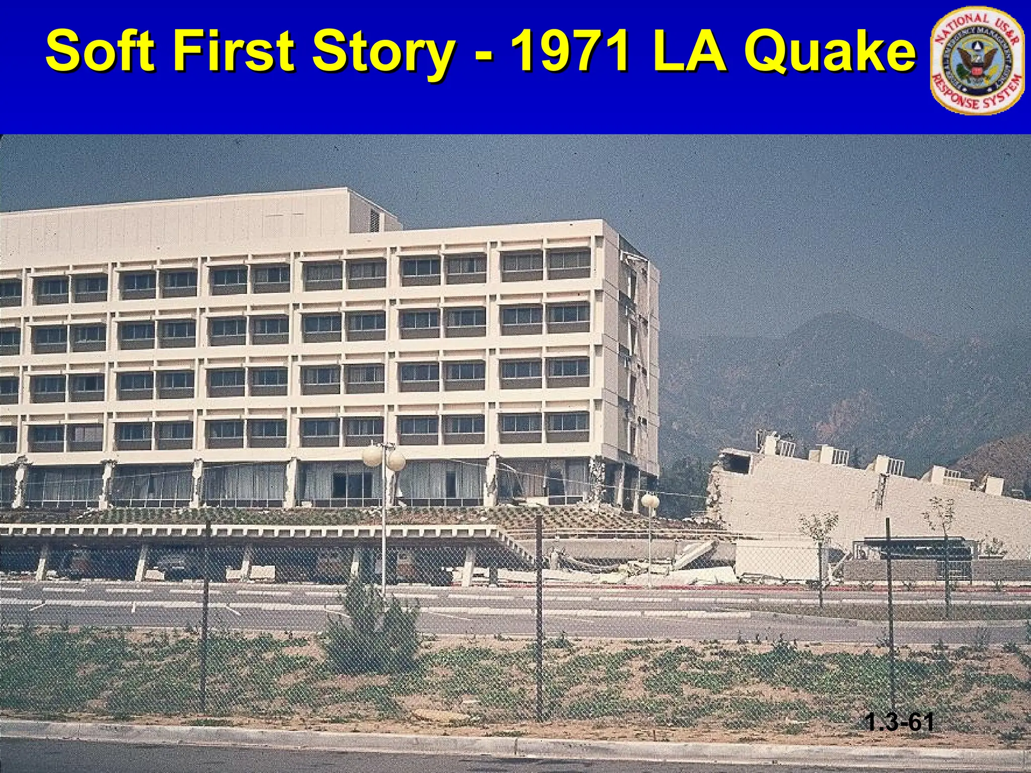 Soft First Story - 1971 LA Quake
Soft First Story - 1971 LA Quake
1.3-61
 