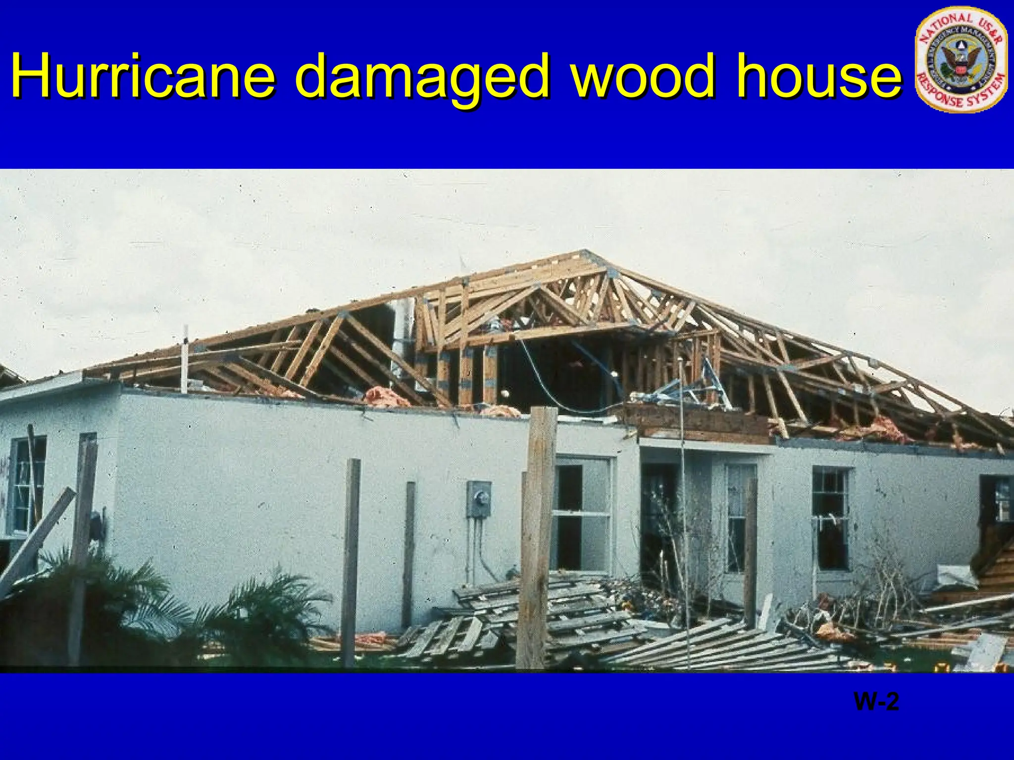 Hurricane damaged wood house
Hurricane damaged wood house
W-2
 