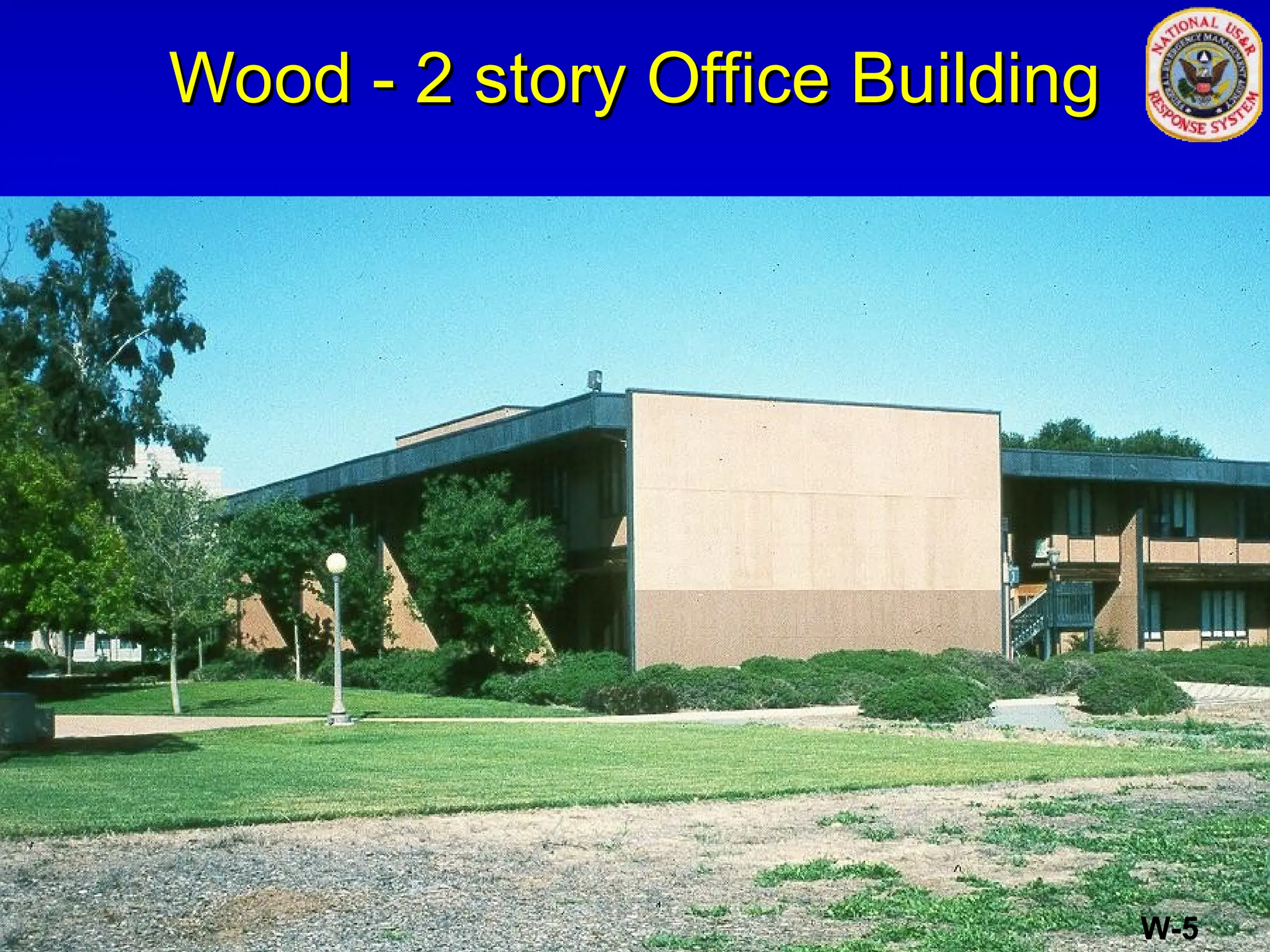 Wood - 2 story Office Building
Wood - 2 story Office Building
W-5
 