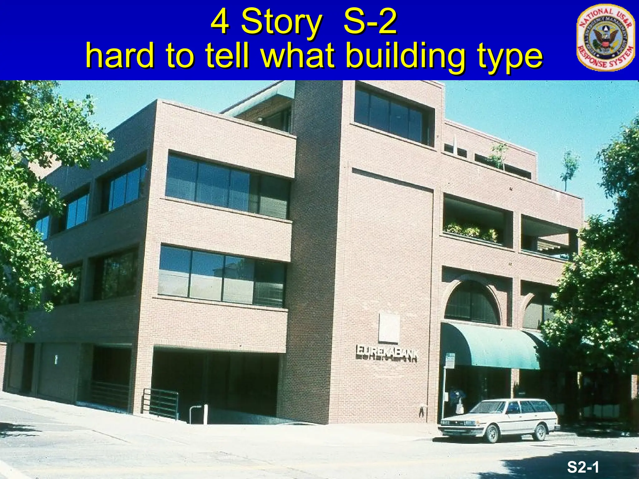 4 Story S-2
4 Story S-2
hard to tell what building type
hard to tell what building type
S2-1
 