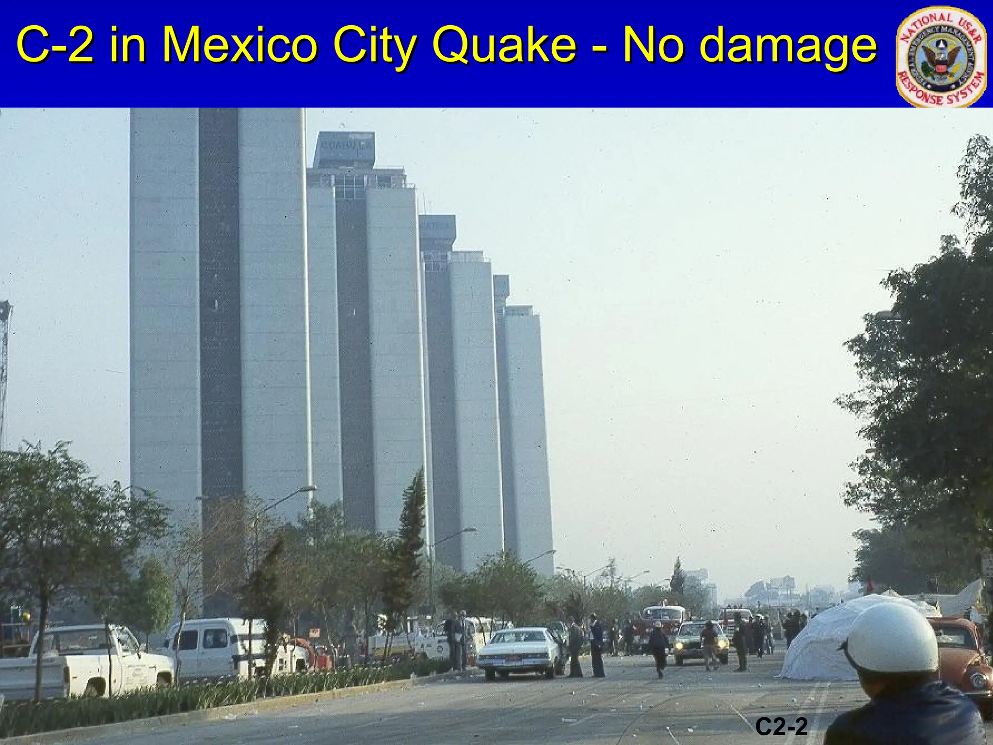 C-2 in Mexico City Quake - No damage
C-2 in Mexico City Quake - No damage
C2-2
 