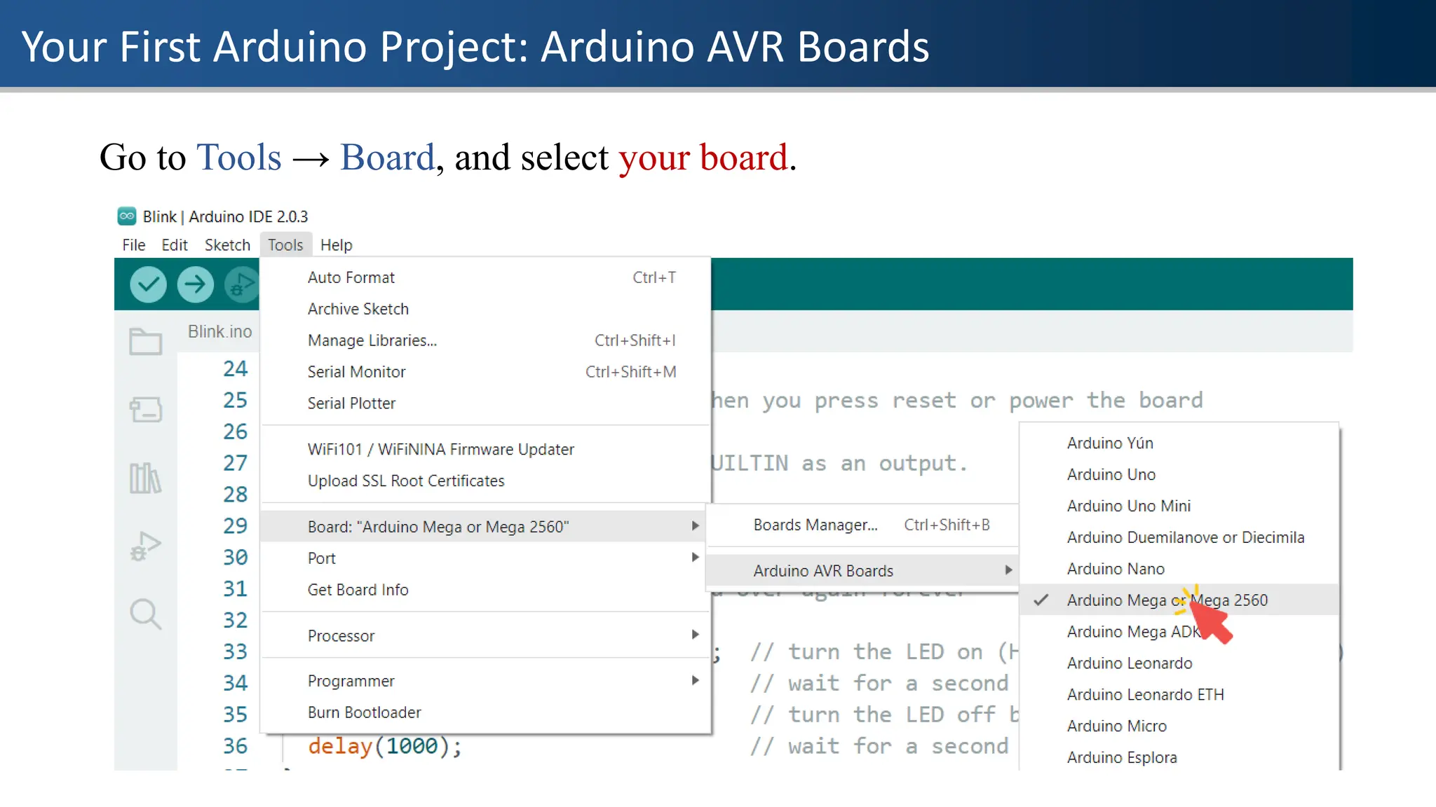 Your First Arduino Project: Arduino AVR Boards
Go to Tools → Board, and select your board.
 