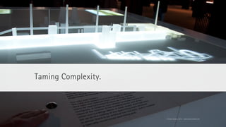 Taming Complexity.

© Florian Vollmer, 2014 – www.florianvollmer.com

 