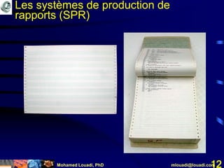 Mohamed Louadi, PhD mlouadi@louadi.com12
Les systèmes de production de
rapports (SPR)
 