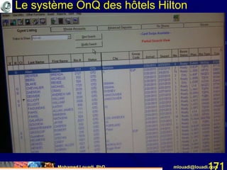 Mohamed Louadi, PhD mlouadi@louadi.com171
Le système OnQ des hôtels Hilton
 