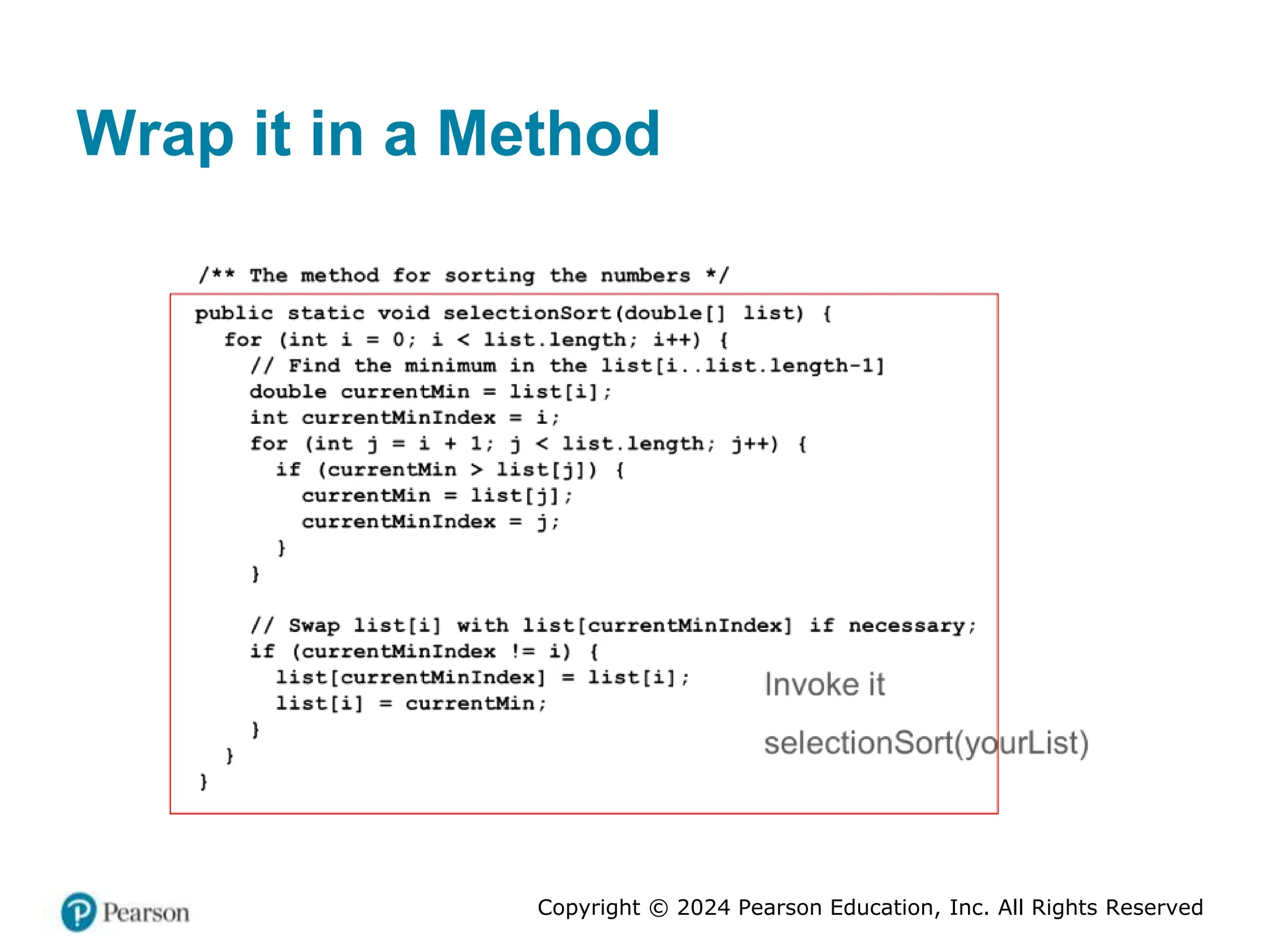 Copyright © 2024 Pearson Education, Inc. All Rights Reserved
Wrap it in a Method
 