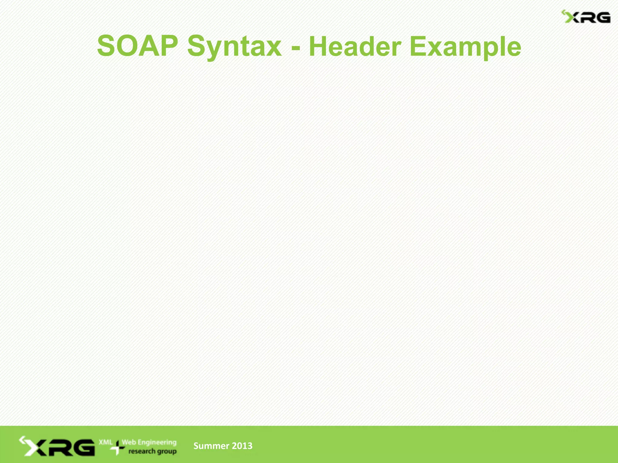 SOAP Syntax - Header Example




      Summer 2013
 
