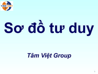 Sơ đồ tư duy
   Tâm Việt Group

                    1
 