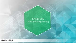 Creativity
The Art of Programming
 