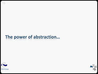 13 
The power of abstraction… 
SEA Group 
 