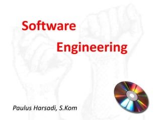 Software 
Engineering 
Paulus Harsadi, S.Kom 
 