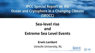 Sea-level rise
and
Extreme Sea Level Events
Erwin Lambert
Utrecht University, NL
 
