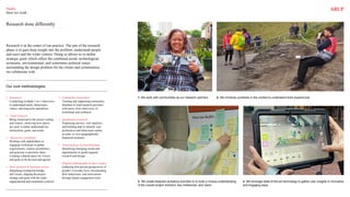 Studio.
How we work
• Interviews
Conducting in-depth 1-to-1 interviews
to understand needs, behaviours,
values, and long-term aspirations.
• Field research
Being immersed in the project setting
and context, observing how places
are used, to better understand use,
interactions, goals, and needs.
• Interactive workshops
Working with stakeholders in
engaging workshops to gather
requirements, explore possibilities,
and generate or prioritise ideas.
Creating a shared space for visions
and goals to be devised and agreed.
• Desk research & literature review
Integrating existing knowledge
and visions, aligning the project
strategy and goals with the wider
organisational and community contexts.
• Community researchers
Training and supporting community
members to lead research activities
with peers, from interviews, to
workshops and synthesis.
• Quantitative research
Employing surveys, web analytics,
and building data to identify, user
preferences and behaviours online,
at scale, or over geographically
dispersed locations.
• Trend analysis & benchmarking
Identifying emerging trends and
opportunities to guide targeted
research and design.
• (Digital) ethnography & diary studies
Gathering first-person perspectives of
people’s everyday lives, documenting
their behaviours, and motivations
through digital engagement tools.
Our core methodologies:
Research done differently
1. We work with communities as our research partners
3. We create bespoke workshop activities to to build a mutual understanding
of the overall project direction, key milestones, and vision
2. We immerse ourselves in the context to understand lived experiences
4. We leverage state-of-the-art technology to gather user insights in innovative
and engaging ways
Research is at the centre of our practice. The aim of the research
phase is to gain deep insight into the problem, understand people
and users and the wider context. Doing so allows us to define
strategic goals which reflect the combined social, technological,
economic, environmental, and sometimes political issues
surrounding the design problem for the clients and communities
we collaborate with.
 