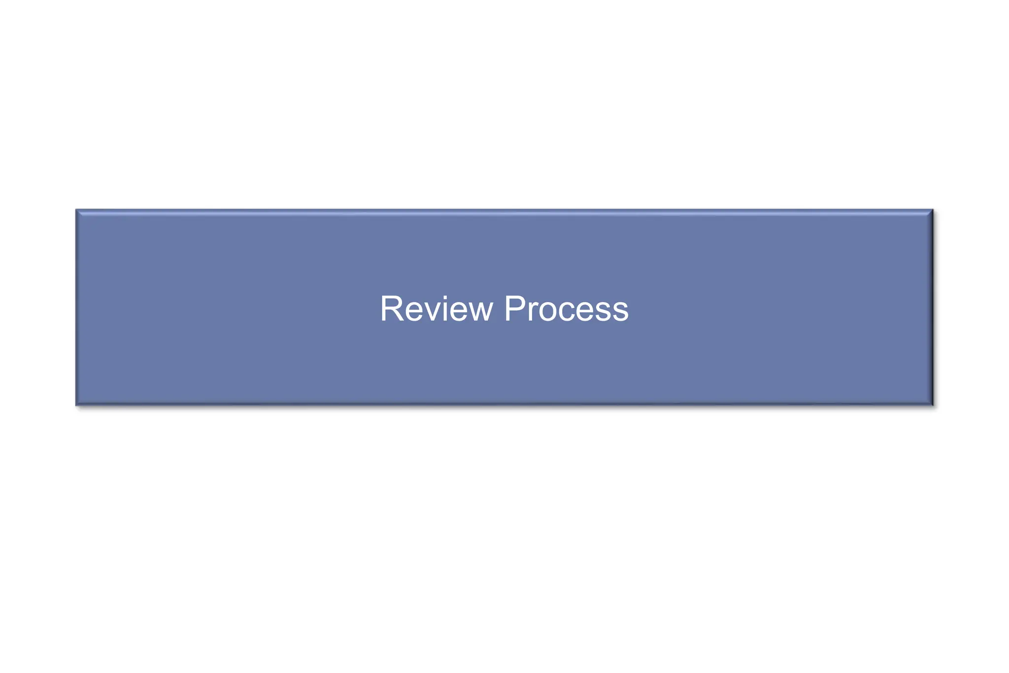 Review Process
 