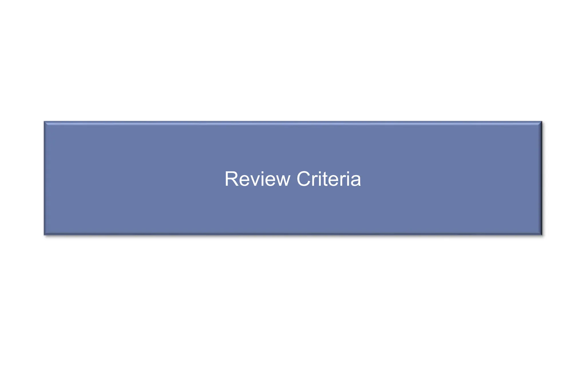 Review Criteria
 