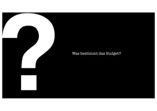?Was bestimmt das Budget?
 