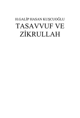 H.GALİP HASAN KUŞCUOĞLU

TASAVVUF VE
 ZİKRULLAH
 