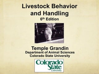Livestock Behavior
and Handling
6th Edition
Temple Grandin
Department of Animal Sciences
Colorado State University
 