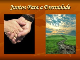 Juntos Para a Eternidade 