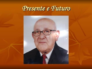 Presente e Futuro 