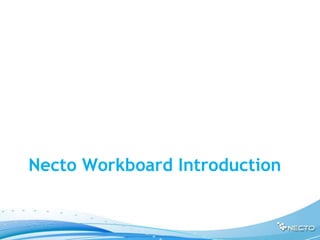 Necto Workboard Introduction
 