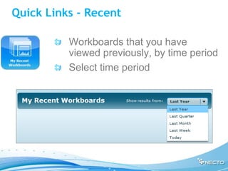 Quick Links - Recent

          Workboards that you have
          viewed previously, by time period
          Select time period
 