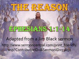 Adapted from a Jim Black sermon
http://www.sermoncentral.com/print_friendly.
    asp?ContributorID=&SermonID=53852
 