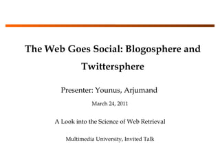 The Web Goes Social: Blogosphere and Twittersphere