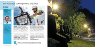 Saint-Doulchard (Cher)

Gestion interne de la collectivité

Un éclairage public piloté à distance
✓ Pilote
✓ Télégestion
✓ Candélabre

Aymar de
Germay, président

60

“Cette
expérimentation
illustre la volonté
du SDE18 d’aller
de l’avant, d’innover,
en proposant
aux collectivités du
Cher des solutions
pour économiser
l’énergie et améliorer
les services
aux habitants.”

■ Pilotage. La Ville de Saint-Doulchard
expérimente actuellement le déploiement d’un
pilote de télégestion d’éclairage public. Grâce
à la technologie M2M d’Orange, implantée dans
les armoires, les services techniques doivent,
à terme, être en mesure de gérer l’intensité des
candélabres à distance. Au-delà, ce pilote est
prévu pour déterminer des axes d’optimisation
de la consommation et favorise la rationalisation
des opérations de maintenance. Saint-Doulchard
souhaite ainsi ouvrir des pistes de réflexion dans
le cadre de la “Ville numérique durable”.
■ Économie durable. Le SDE18 et Orange ont
souhaité déployer au premier semestre 2013,
avec une période d’observation de six mois, un

pilote de télégestion d’éclairage public sur
Saint-Doulchard, ville innovante soucieuse de
se développer en matière d’économie durable.
À terme, l’utilisateur principal sera le Syndicat
(qui a pris l’initiative en charge à 100 %) :
à distance, il pourra analyser les informations
(variation d’intensité, éclairage défectueux) qui
nécessitaient jusqu’à présent le déplacement
d’un technicien. Le SDE18 est l’opérateur de
la solution ; il commande les travaux, les finance
et pilote le suivi des analyses. Orange apporte
son savoir-faire en télécommunication M2M
et assiste l’équipementier dans la mise en place
de la solution.
> adegermay@sde18.com

Quatrième ville du Cher (9 100 habitants), à proximité de Bourges et à l’orée de la Sologne,
à la fois urbaine, rurale, industrielle et résidentielle. Elle est adhérente de la Communauté
d’agglomération de Bourges.
Vive la République numérique !

Toute reproduction du présent ouvrage, totale ou partielle, quel que soit le support, est strictement interdite.

du Syndicat
d’énergie du Cher,
maire de Marmagne,
vice-président
de Bourges Plus

61

parolesdelus.com

 