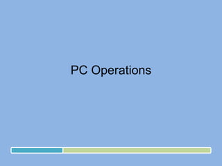PC Operations 