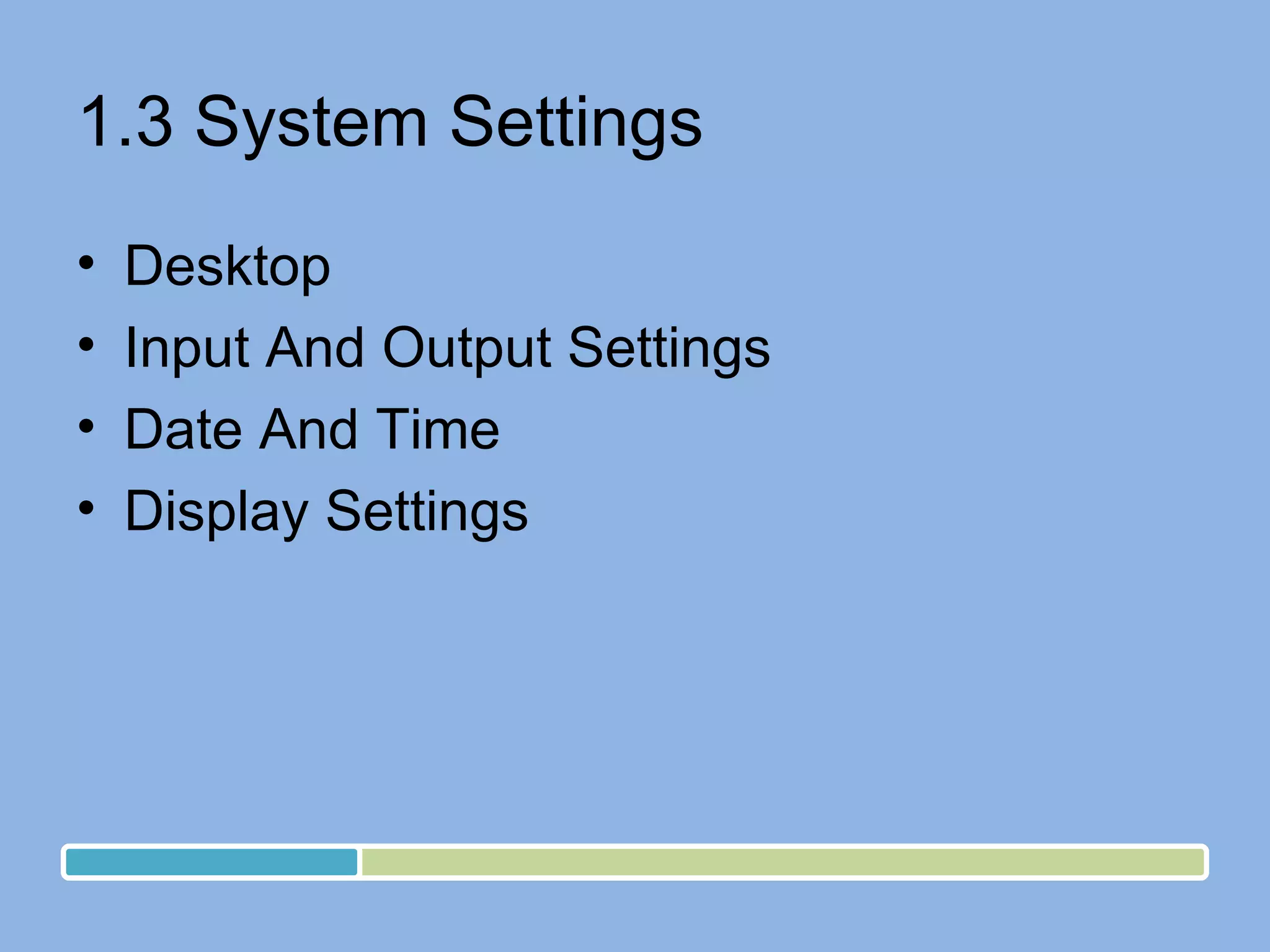 1.3 System Settings Desktop Input And Output Settings Date And Time Display Settings 
