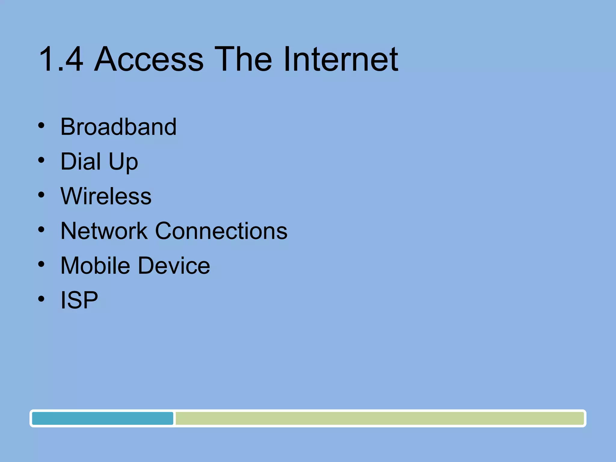 1.4 Access The Internet Broadband Dial Up Wireless Network Connections Mobile Device ISP 