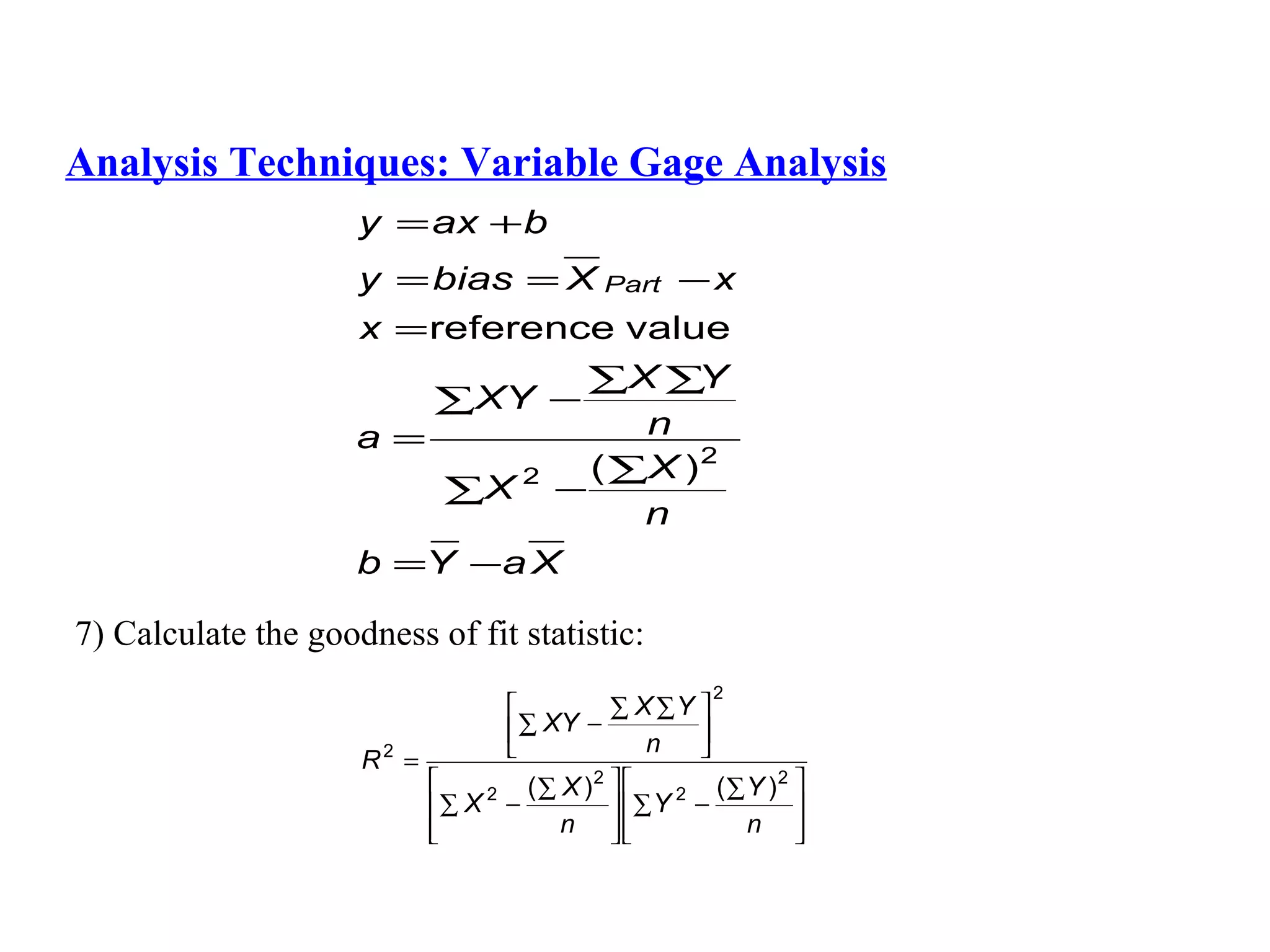 Analysis Techniques: Variable Gage Analysis 7) Calculate the goodness of fit statistic:   