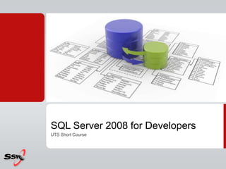 SQL Server 2008 for Developers UTS Short Course 