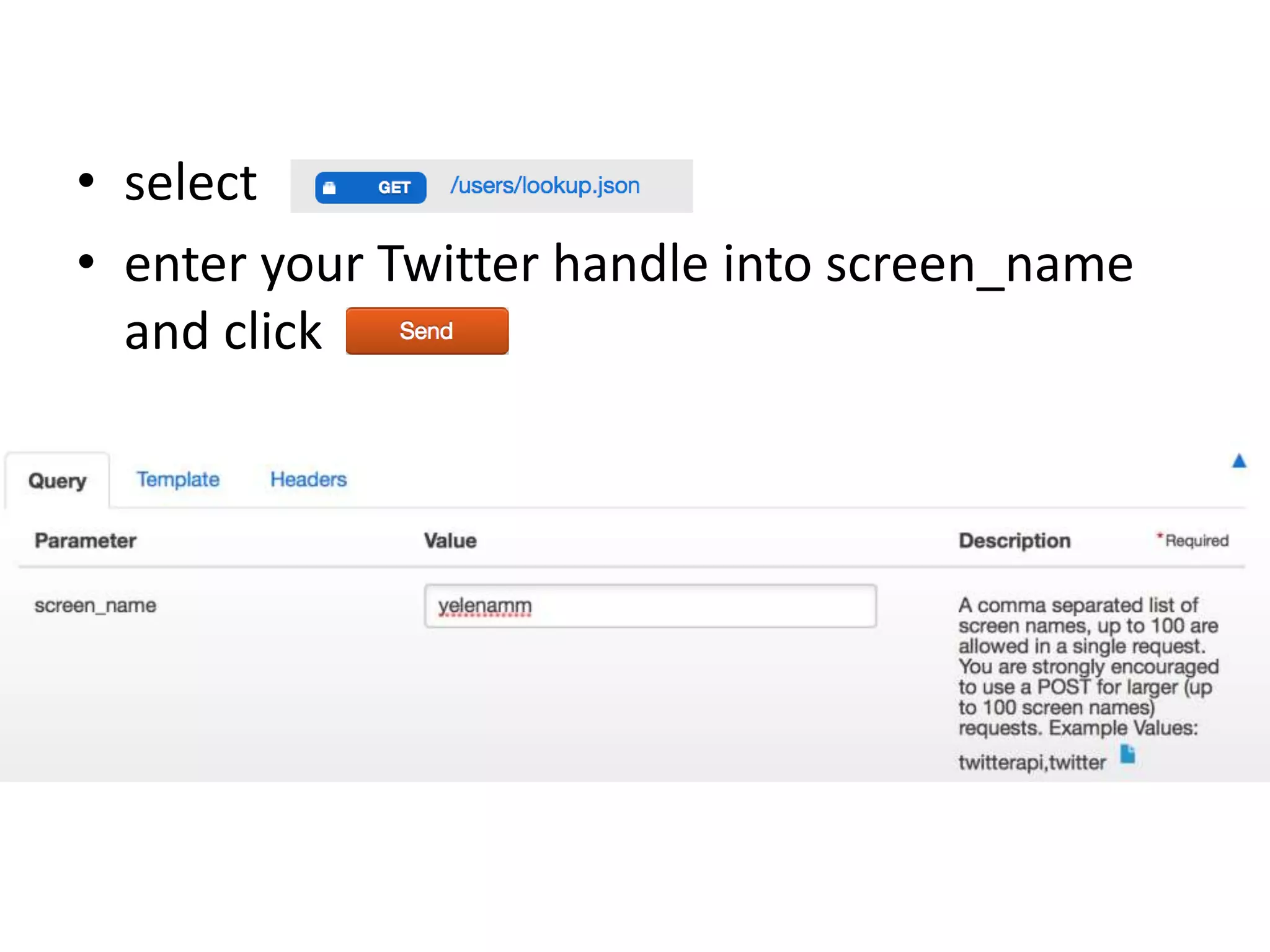 • select
• enter your Twitter handle into screen_name
and click
 
