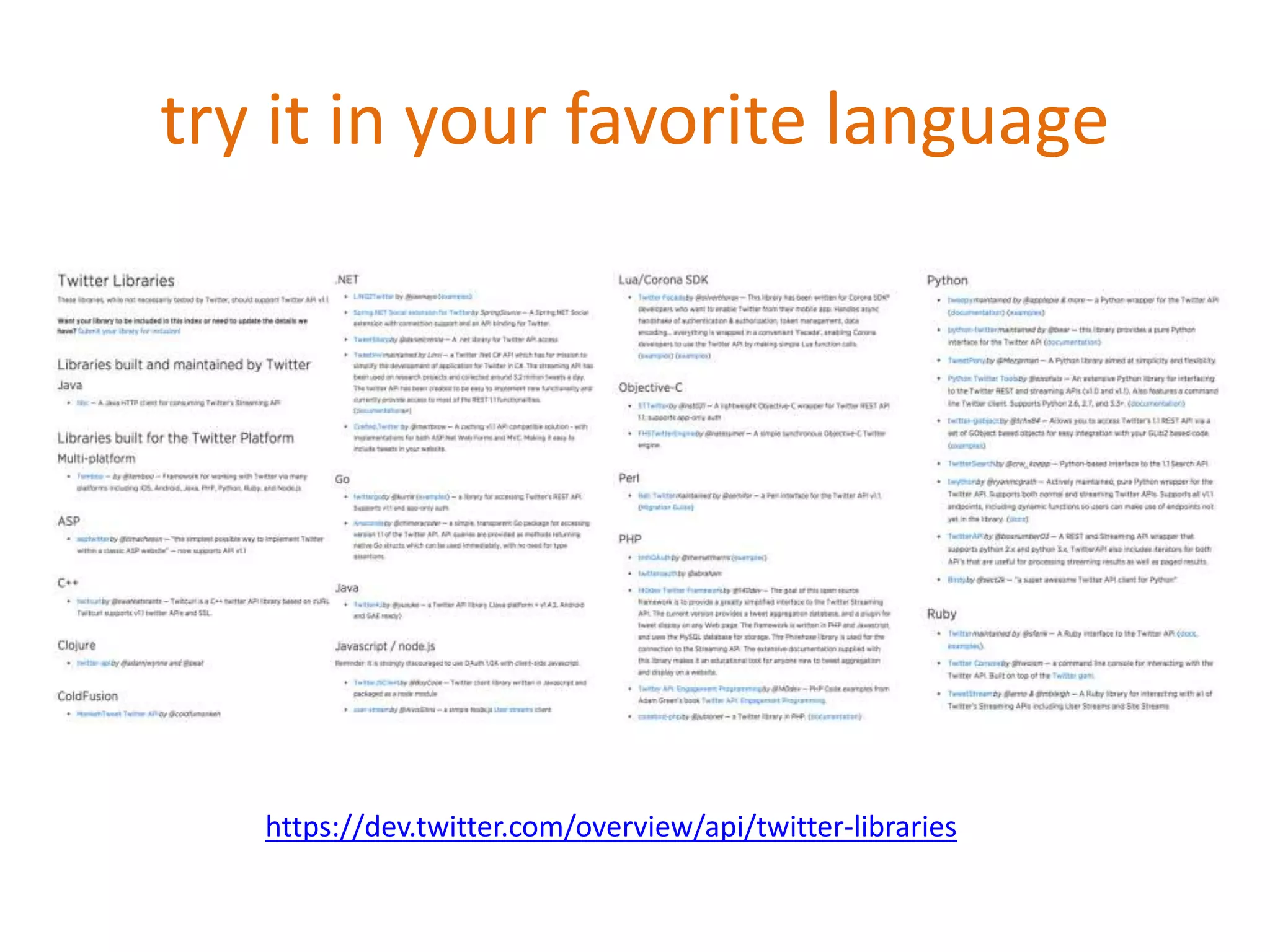 try it in your favorite language
https://dev.twitter.com/overview/api/twitter-libraries
 