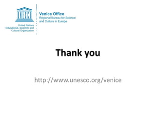 Thank you
http://www.unesco.org/venice
 
