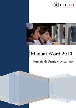Manual Word 2010
Formato de fuente y de párrafo
 