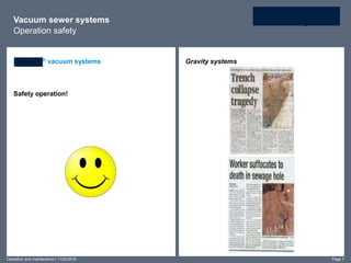 Vacuum sewer systems
Operation safety
Roediger® vacuum systems
Safety operation!
Gravity systems
Operation and maintenance | 11/22/2016 Page 7
 