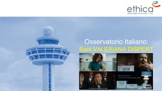 Osservatorio Italiano:
Spot VALERIANA DISPERT
 