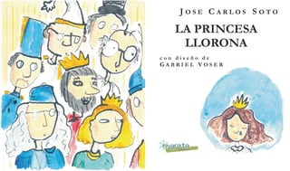 JOSE CARLOS SOTO

   LA PRINCESA
    LLORONA
con diseño de
GABRIEL VOSER
 