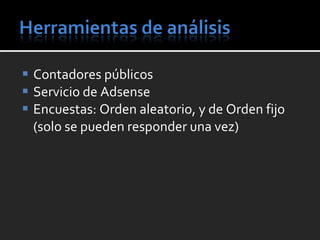 Contadores públicos Servicio de Adsense Encuestas: Orden aleatorio, y de Orden fijo (solo se pueden responder una vez) 