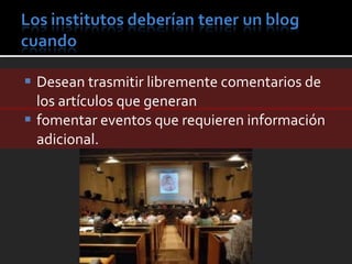 Desean trasmitir libremente comentarios de los artículos que generan fomentar eventos que requieren información adicional.  
