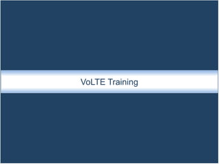 VoLTE Training
 