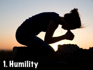 1. Humility
 