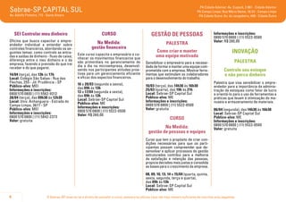 O Sebrae-SP reserva-se o direito de cancelar o curso, palestra ou oficina caso não haja número suficiente de inscritos e/ou pagantes.6
Sebrae-SP CAPITAL SUL
Av. Adolfo Pinheiro, 712 - Santo Amaro
PA Cidade Ademar: Av. Cupecê, 2.861 - Cidade Ademar
PA Campo Limpo: Rua Mário Neme, 16/22 - Campo Limpo
PA Cidade Dutra: Av. do Jangadeiro, 400 - Cidade Dutra
SEI Controlar meu dinheiro
Oficina que busca capacitar o empre-
endedor individual a entender sobre
controles financeiros, abordando os se-
guintes temas: como controlo as entra-
das e saídas de dinheiro - fluxo de caixa;
diferença entre o meu dinheiro e o da
empresa; fazendo a previsão do que irei
receber e do que pagarei.
14/04 (terça), das 13h às 17h
Local: Colégio São Sabas - Rua das
Flechas, 255 - Jd. Prudência - SP
Público-alvo: MEI
Informações e inscrições:
0800 570 0800 | (11) 5562-9312
28/04 (terça), das 09h30 às 12h30
Local: Univ. Anhanguera - Estrada do
Campo Limpo, 3677 - SP
Público-alvo: MEI
Informações e inscrições:
0800 570 0800 | (11) 5842-2373
Valor: gratuita
CURSO
Na Medida:
gestão financeira
Este curso capacita o empresário a co-
nhecer os movimentos financeiros que
são primordiais no gerenciamento do
dia a dia na microempresa, desenvol-
vendo nos participantes atitudes proa-
tivas para um gerenciamento eficiente
e eficaz dos aspectos financeiros.
16 a 20/03 (segunda a sexta),
das 09h às 13h
13 a 17/04 (segunda a sexta),
das 09h às 13h
Local: Sebrae-SP Capital Sul
Público-alvo: ME
Informações e inscrições:
0800 570 0800 | (11) 5522-0500
Valor: R$ 260,00
GESTÃO DE PESSOAS
PALESTRA
Como criar e manter
uma equipe motivada
Sensibilizar o empresário para a necessi-
dadedeformaremanterumaequipecom-
prometida com a empresa. Mostrar ferra-
mentas que estimulam os colaboradores
para o desenvolvimento do trabalho.
10/03 (terça), das 14h30 às 16h30
25/03 (quarta), das 19h às 21h
Local: Sebrae-SP Capital Sul
Público-alvo: ME
Informações e inscrições:
0800 570 0800 | (11) 5522-0500
Valor: gratuita
CURSO
Na Medida:
gestão de pessoas e equipes
Curso que tem o propósito de criar con-
dições necessárias para que os parti-
cipantes possam compreender que de-
senvolver e aplicar processos de gestão
estruturados contribui para a melhoria
da satisfação e retenção das pessoas,
propicia decisões mais justas e consolida
as bases para o crescimento da empresa.
08, 09, 10, 13, 14 e 15/04 (quarta, quinta,
sexta, segunda, terça e quarta),
das 09h às 13h
Local: Sebrae-SP Capital Sul
Público-alvo: ME
Informações e inscrições:
0800 570 0800 | (11) 5522-0500
Valor: R$ 280,00
INOVAÇÃO
PALESTRA
Controle seu estoque
e não perca dinheiro
Palestra que visa sensibilizar o empre-
endedor para a importância da adminis-
tração de estoques como fator de lucro
e orientá-lo para o uso de ferramentas e
práticas que levam à otimização do ma-
nuseio e armazenamento de materiais.
06/04 (segunda), das 14h30 às 16h30
Local: Sebrae-SP Capital Sul
Público-alvo: ME
Informações e inscrições:
0800 570 0800 | (11) 5522-0500
Valor: gratuita
 